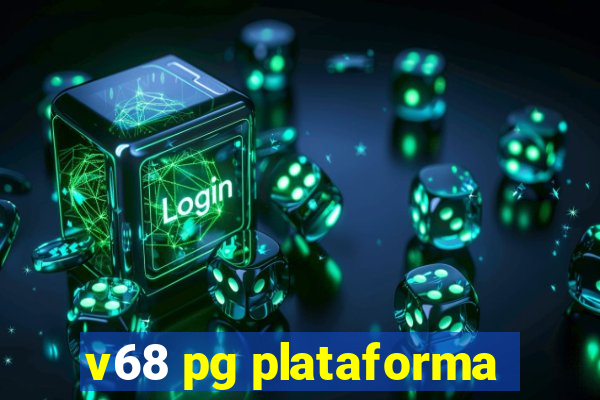 v68 pg plataforma